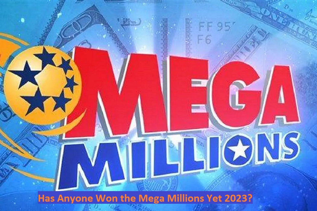Has Anyone Won the Mega Millions Yet 2023?