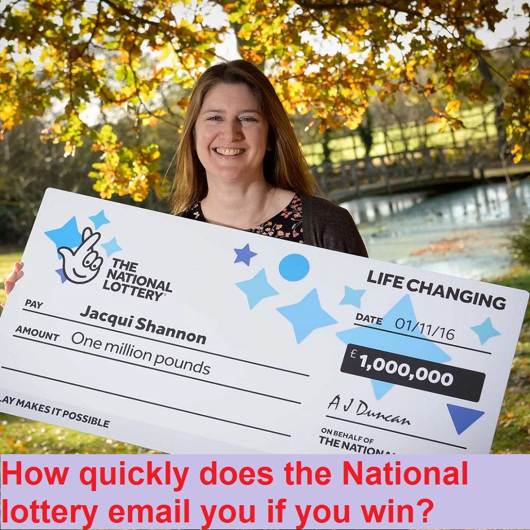 How quickly does the National lottery email you if you win?