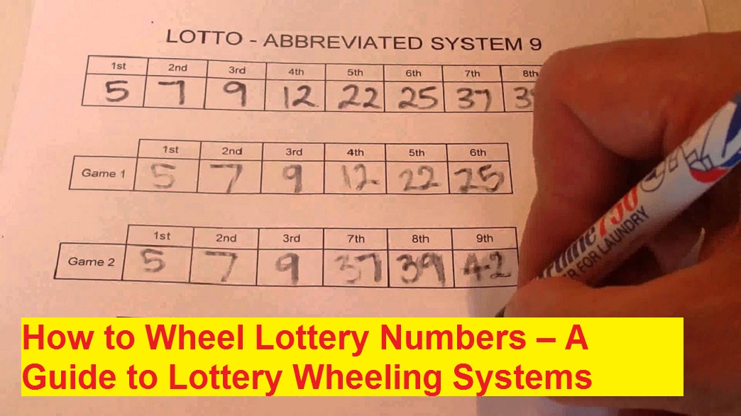 How to Wheel Lottery Numbers – A Guide to Lottery Wheeling Systems ...