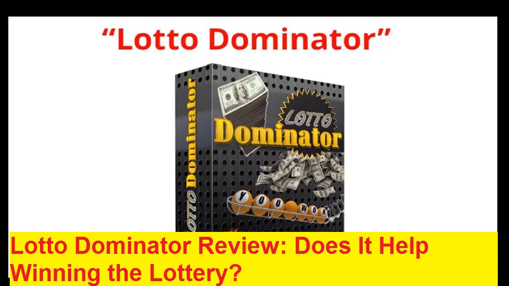 Lotto Dominator Review: Does It Help Winning the Lottery?