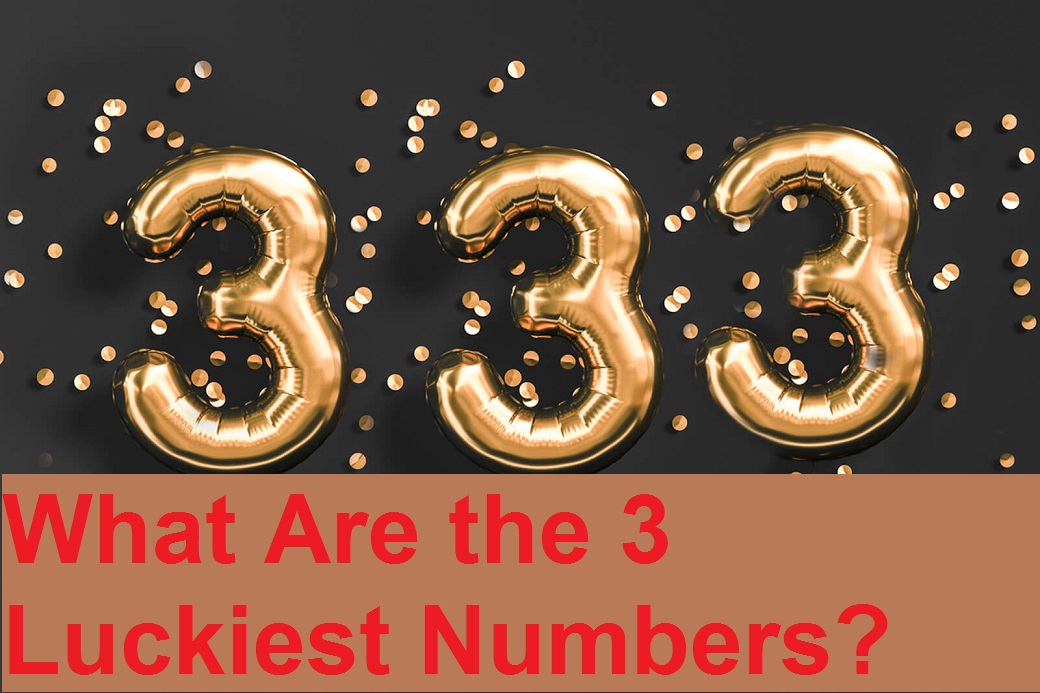 What Are the 3 Luckiest Numbers?