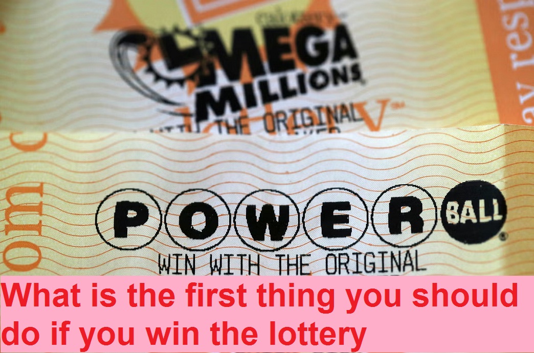 What is the first thing you should do if you win the lottery