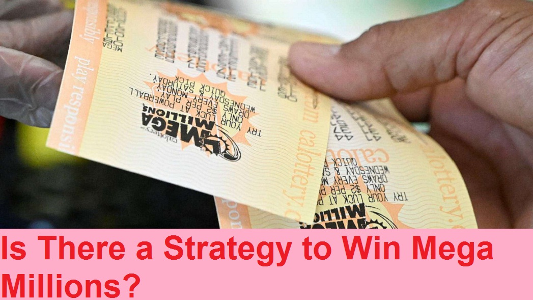 Is There a Strategy to Win Mega Millions?