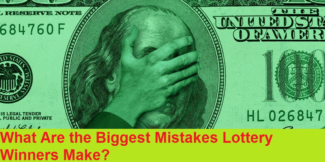 What Are the Biggest Mistakes Lottery Winners Make?