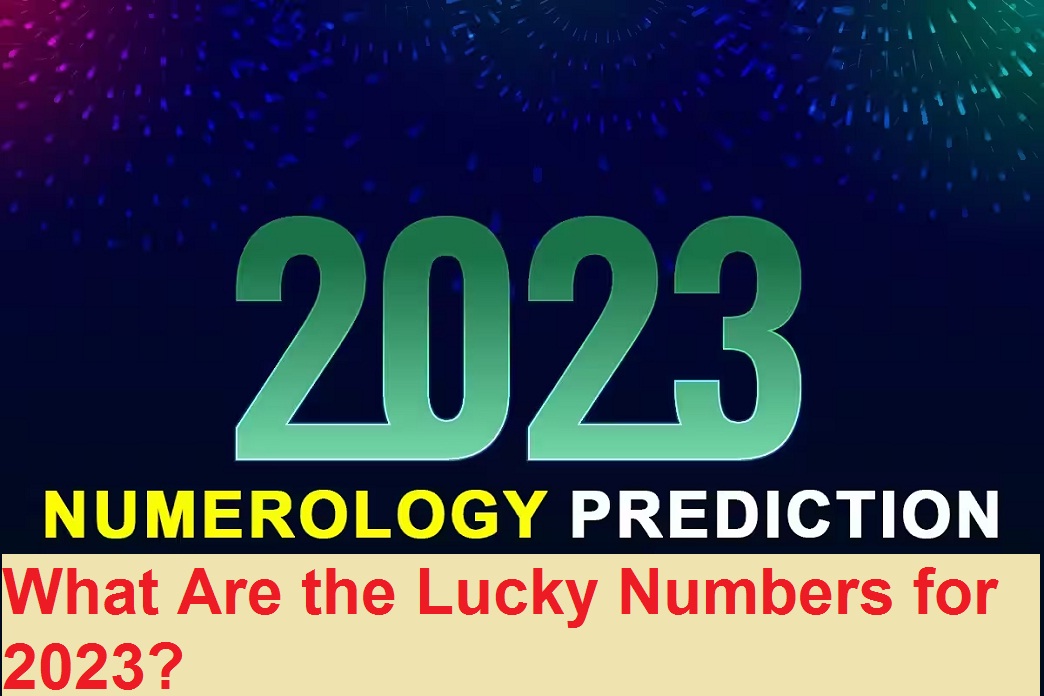 What Are the Lucky Numbers for 2023?