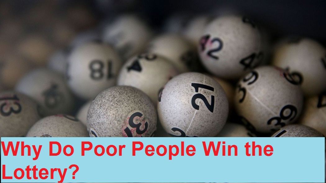 Why Do Poor People Win the Lottery?