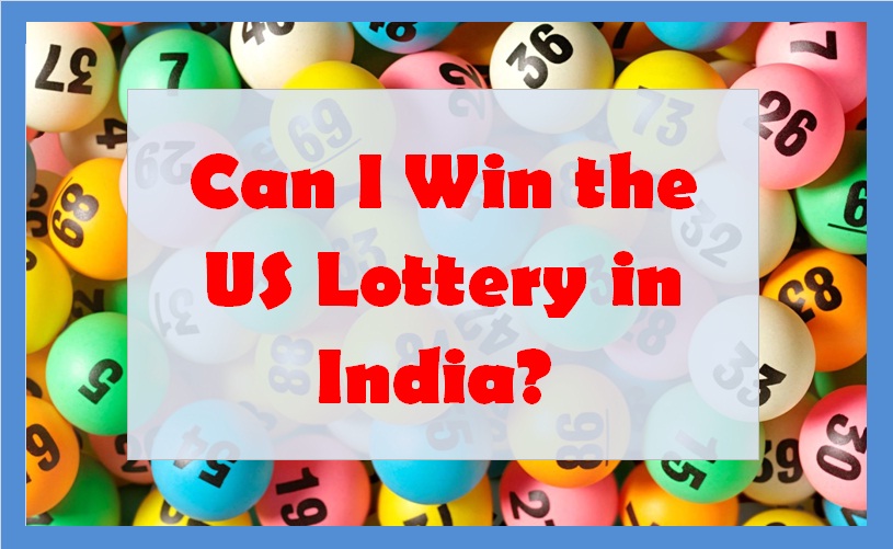 Can I Win the US Lottery in India? 
