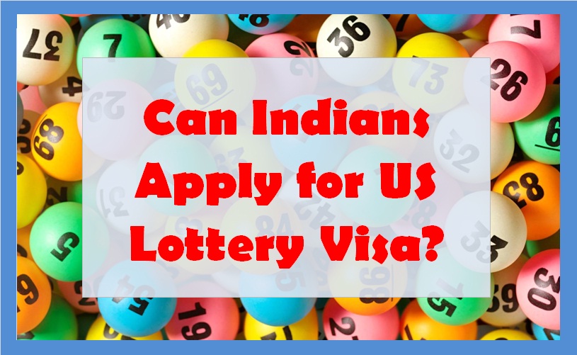 Can Indians Apply for US Lottery Visa?