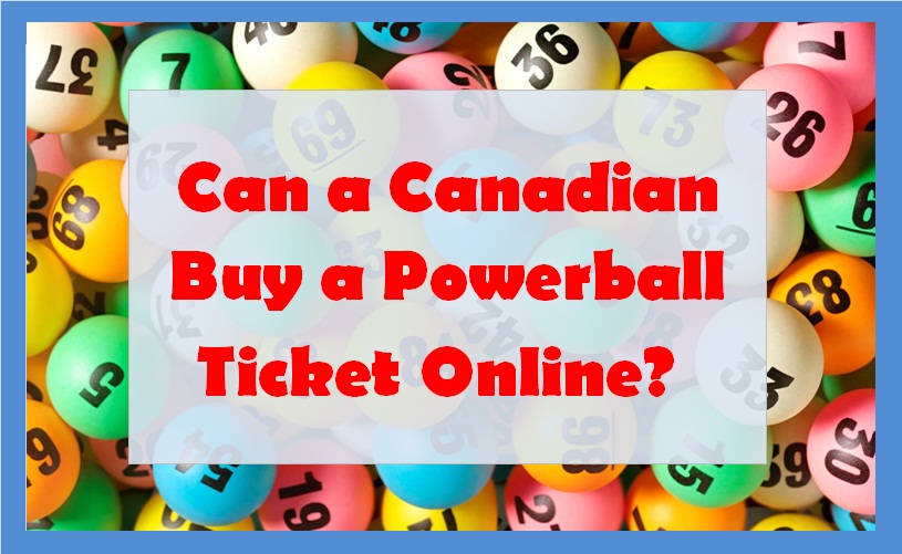 How Do I Increase My Chances of Winning the Lotto? Can a Canadian Buy a Powerball Ticket Online?