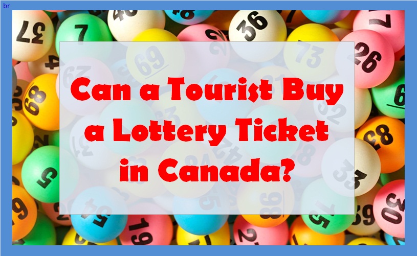 Can a Tourist Buy a Lottery Ticket in Canada?