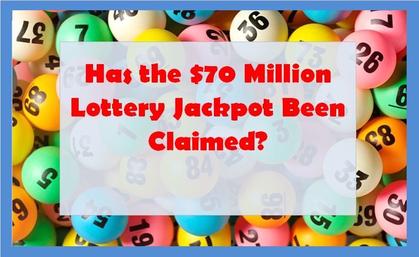 Has the $70 Million Lottery Jackpot Been Claimed?