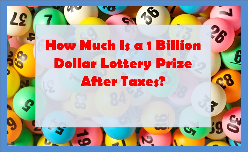 How Much Is a 1 Billion Dollar Lottery Prize After Taxes?