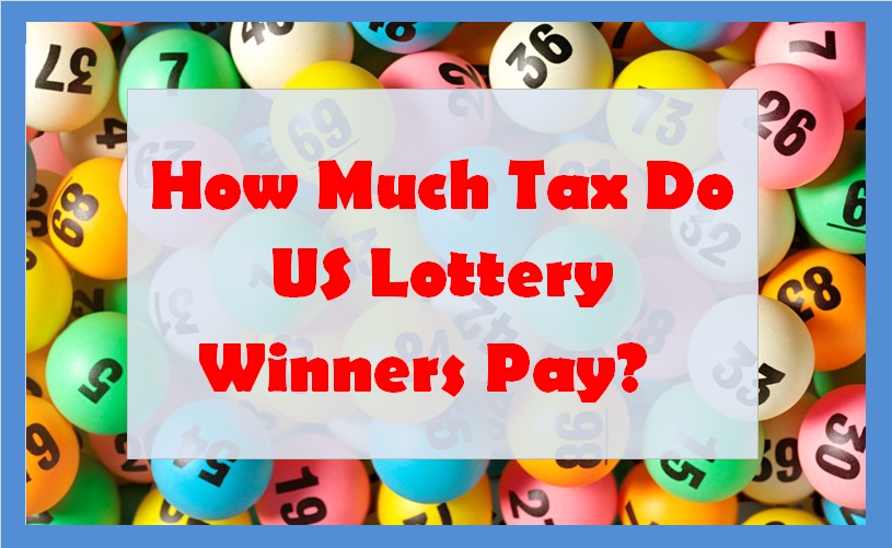 How Much Tax Do US Lottery Winners Pay?