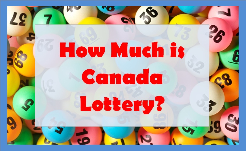 How Much is Canada Lottery?