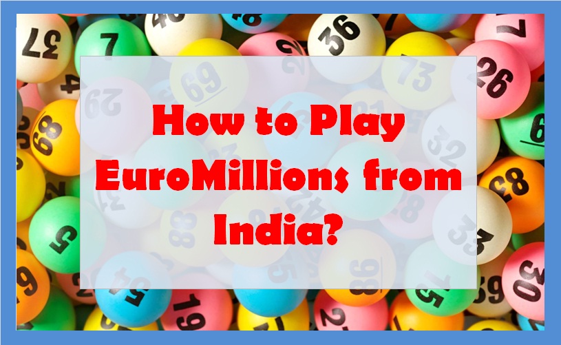 How to Play EuroMillions from India?