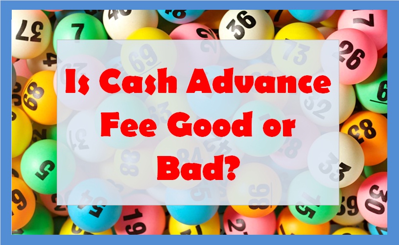 Is Cash Advance Fee Good Or Bad 