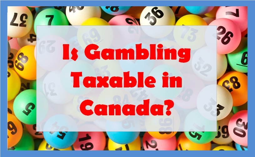 Is Gambling Taxable in Canada?