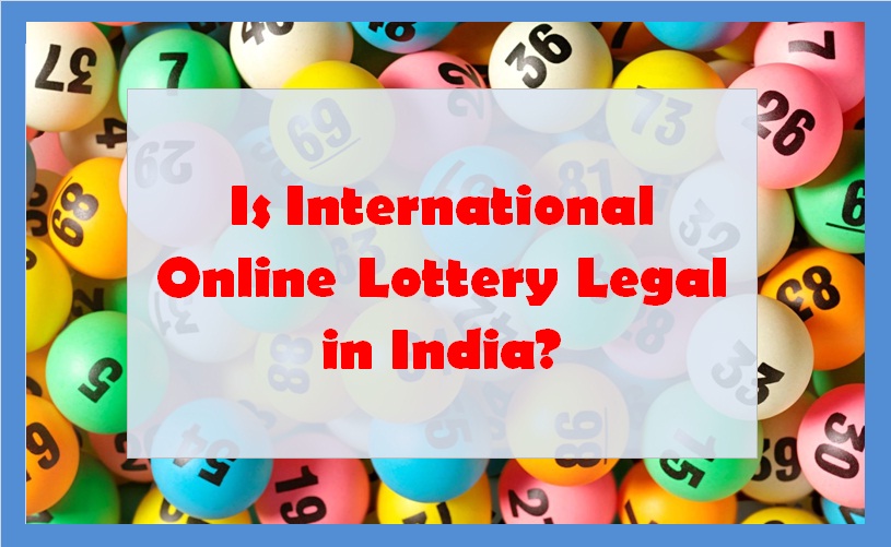 Is International Online Lottery Legal in India?