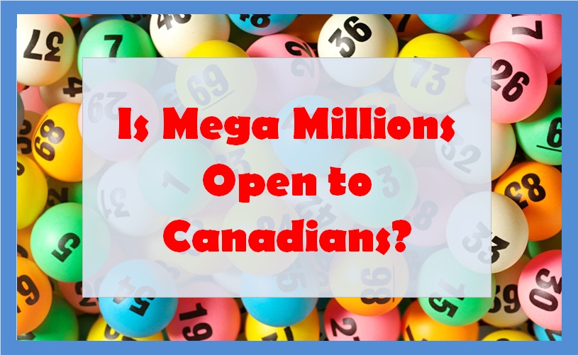 Is Mega Millions Open to Canadians?