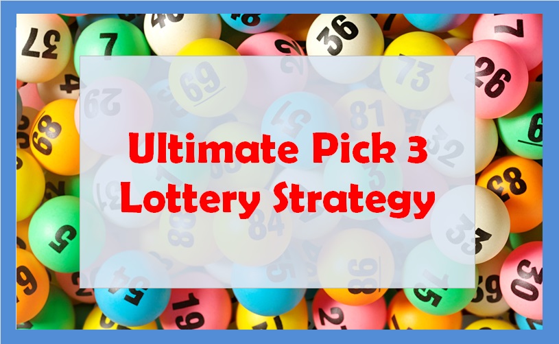 Ultimate Pick 3 Lottery Strategy