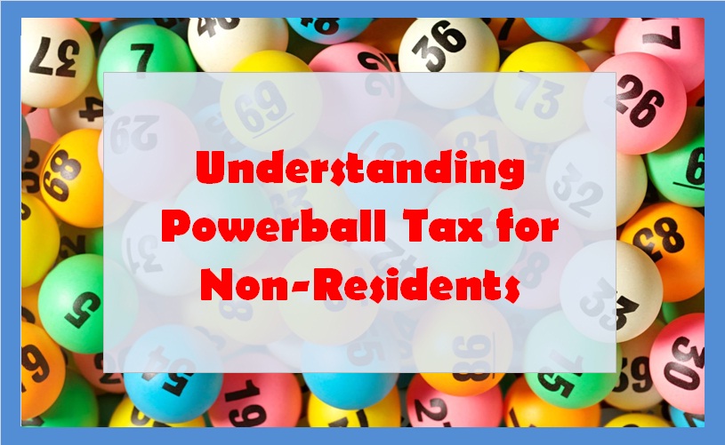 Understanding Powerball Tax for Non-Residents