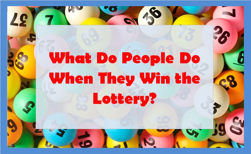 What Do People Do When They Win the Lottery?