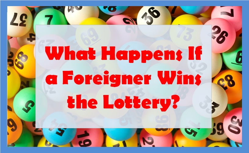 What Happens If a Foreigner Wins the Lottery?