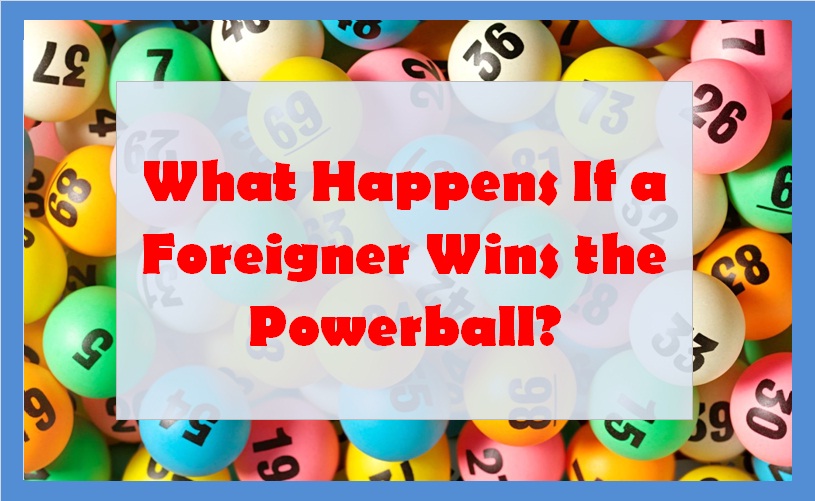 What Happens If a Foreigner Wins the Powerball?