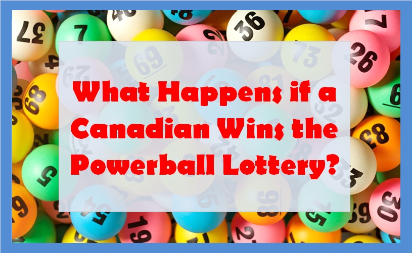 What Happens if a Canadian Wins the Powerball Lottery?