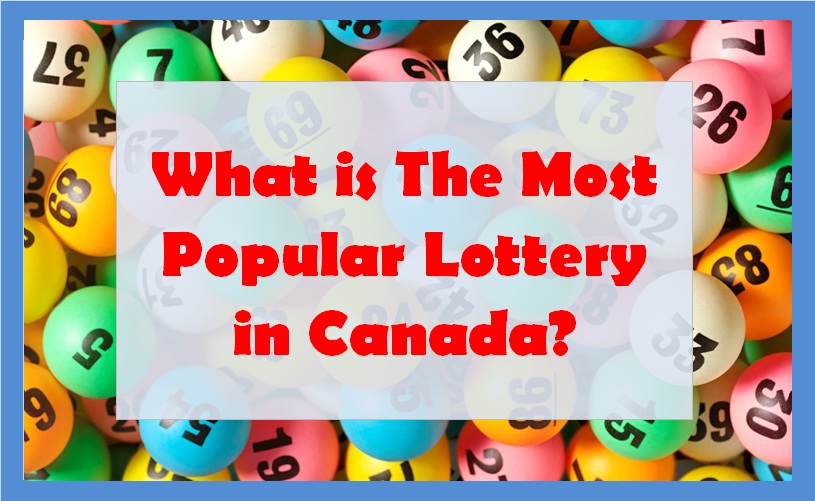 What is The Most Popular Lottery in Canada?