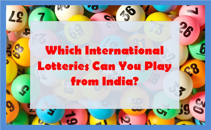 Which International Lotteries Can You Play from India?