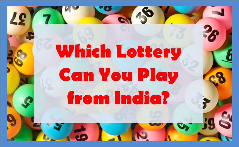 Which Lottery Can You Play from India?