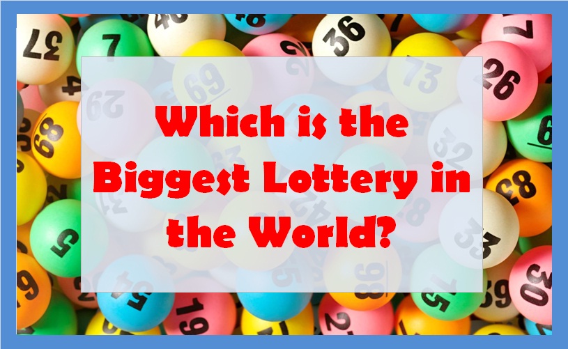 Which is the Biggest Lottery in the World?