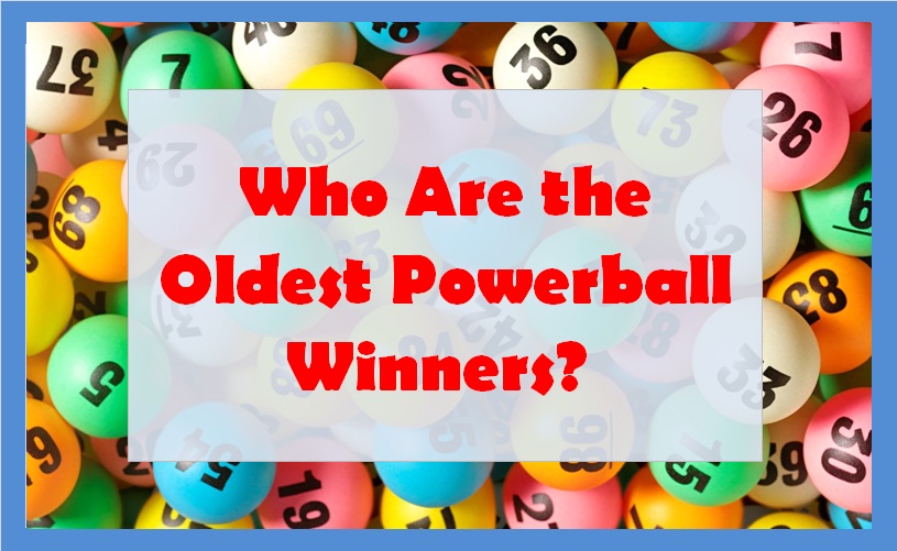 Who Are the Oldest Powerball Winners? 