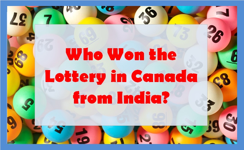 Who Won the Lottery in Canada from India?